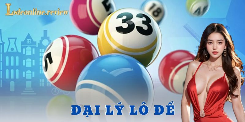 đại lý lô đề - lô đề online