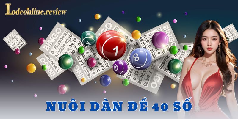 Nuôi dàn đề 40 số - lô đề online
