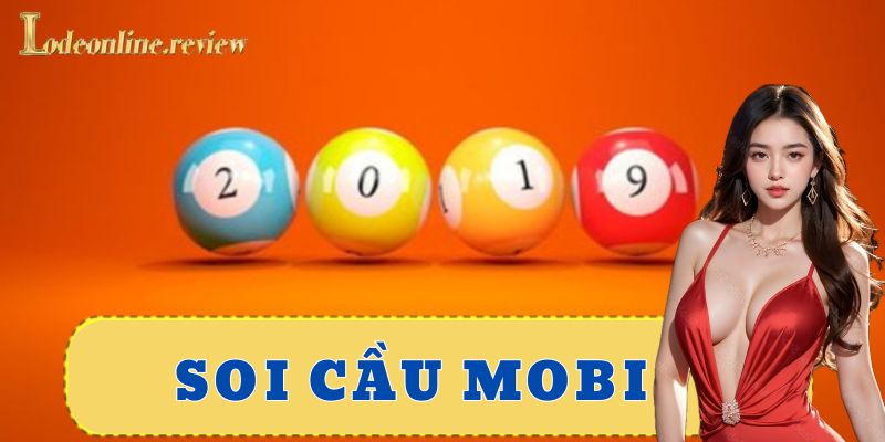 Soi cầu mobi - lô đề online